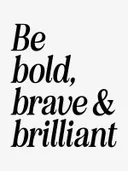 Typografieposter met de tekst 'Be bold, brave & brilliant'.