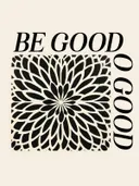 Typografieposter met de tekst 'Be Good' op een zwart-wit dahlia-bloemmotief.