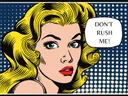 Pop-art portret van een blonde vrouw met de tekst Dont rush me in een tekstballon