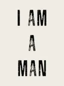 Typografieposter met zwarte tekst 'I Am A Man' op een crèmekleurige achtergrond.