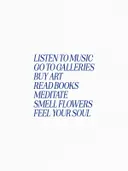 Typografieposter met blauwe tekst 'Listen to music, go to galleries, buy art, read books'.